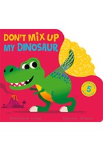 DON'T MIX UP MY DINOSAUR