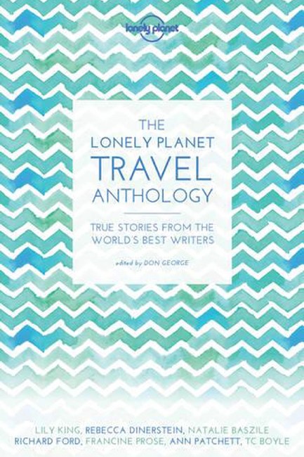 THE LONELY PLANET TRAVEL ANTHOLOGY