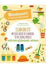 I CAN DO IT! : MY FIRST BOOK OF LEARNING TO DO THINGS MYSELF: WITH LOTS OF FANTASTIC STICKERS