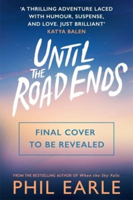 UNTIL THE ROAD ENDS