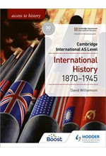 ACCESS TO HISTORY FOR CAMBRIDGE INTERNATIONAL AS LEVEL: INTERNATIONAL HISTORY 1870-1945