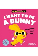 MOVE AND PLAY-I WANT TO BE A BUNNY