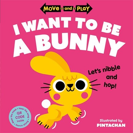 MOVE AND PLAY-I WANT TO BE A BUNNY