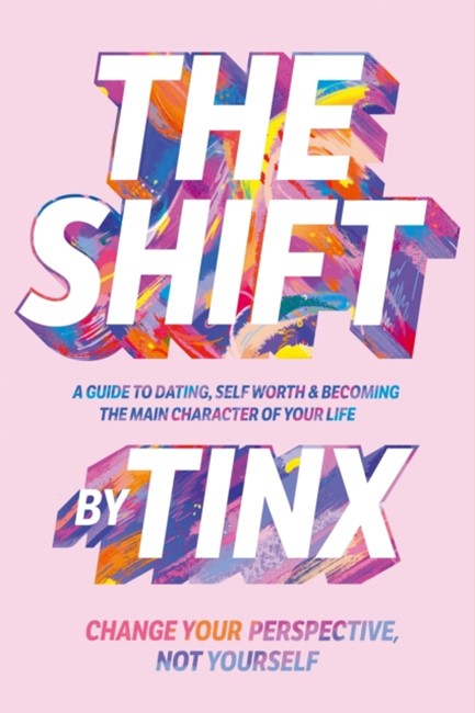 THE SHIFT : CHANGE YOUR PERSPECTIVE, NOT YOURSELF: A GUIDE TO DATING, SELF-WORTH AND BECOMING THE MA