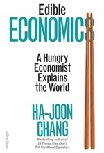 EDIBLE ECONOMICS : A HUNGRY ECONOMIST EXPLAINS THE WORLD