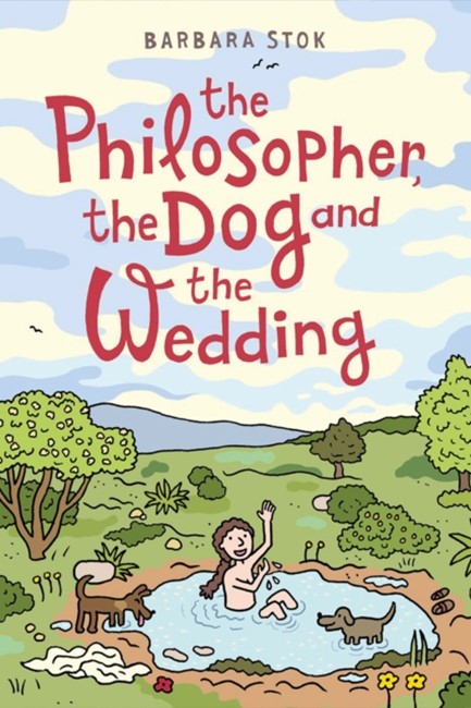 THE PHILOSOPHER, THE DOG AND THE WEDDING : THE STORY OF ONE OF THE FIRST FEMALE PHILOSOPHERS