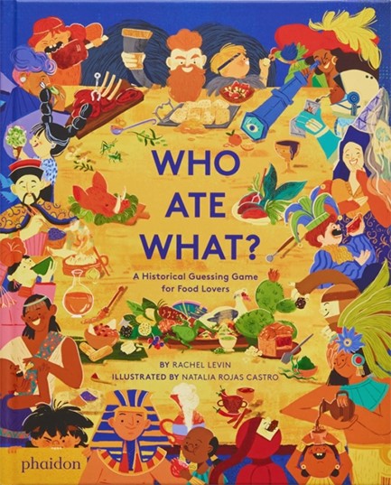 WHO ATE WHAT? : A HISTORICAL GUESSING GAME FOR FOOD LOVERS