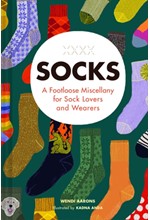 SOCKS : A FOOTLOOSE MISCELLANY FOR SOCK LOVERS AND WEARERS