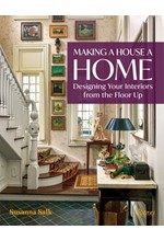 MAKING A HOUSE A HOME : DESIGNING YOUR INTERIORS FROM THE FLOOR UP