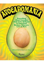 AVOCADOMANIA : EVERYTHING ABOUT AVOCADOS 70 TASTY RECIPES AND MORE