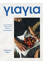 YIAYIA : TIME-PERFECTED RECIPES FROM GREECE'S GRANDMOTHERS