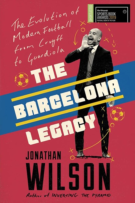 THE BARCELONA LEGACY : GUARDIOLA, MOURINHO AND THE FIGHT FOR FOOTBALL'S SOUL