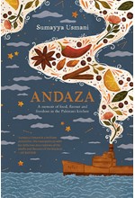 ANDAZA : A MEMOIR OF FOOD, FLAVOUR AND FREEDOM IN THE PAKISTANI KITCHEN