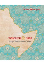 TEKEBASH AND SABA : RECIPES FROM THE HORN OF AFRICA