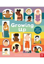 GROWING UP: AN INCLUSIVE GUIDE TO PUBERTY AND YOUR CHANGING BODY