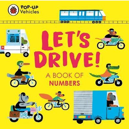 POP-UP VEHICLES: LET'S DRIVE! : A BOOK OF NUMBERS