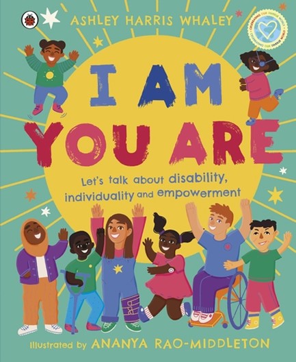 I AM, YOU ARE : LET'S TALK ABOUT DISABILITY, INDIVIDUALITY AND EMPOWERMENT