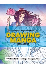 THE COMPLETE BEGINNER'S GUIDE TO DRAWING MANGA