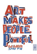 ART MAKES PEOPLE POWERFUL