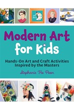 MODERN ART FOR KIDS : HANDS-ON ART AND CRAFT ACTIVITIES INSPIRED BY THE MASTERS