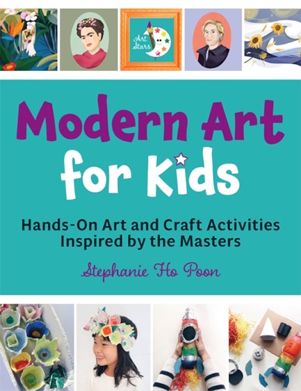 MODERN ART FOR KIDS : HANDS-ON ART AND CRAFT ACTIVITIES INSPIRED BY THE MASTERS