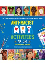 ANTI-RACIST ART ACTIVITIES FOR KIDS : 30+ CREATIVE PROJECTS THAT CELEBRATE DIVERSITY AND INSPIRE CHA