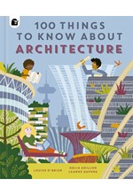 100 THINGS TO KNOW ABOUT ARCHITECTURE