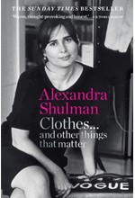 CLOTHES... AND OTHER THINGS THAT MATTER : A BEGUILING AND REVEALING MEMOIR FROM THE EX-EDITOR OF BRI