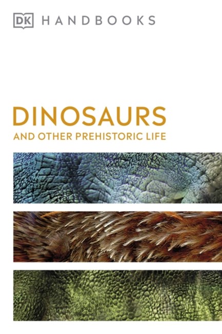 DK HANDBOOKS-DINOSAURS AND OTHER PREHISTORIC LIFE PB