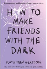 HOW TO MAKE FRIENDS WITH THE DARK