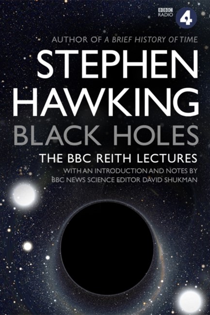 BLACK HOLES-THE REITH LECTURES