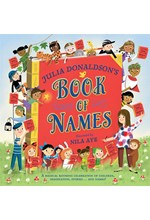 JULIA DONALDSON'S BOOK OF NAMES : A MAGICAL RHYMING CELEBRATION OF CHILDREN, IMAGINATION, STORIES .