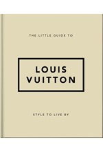 THE LITTLE GUIDE TO LOUIS VUITTON