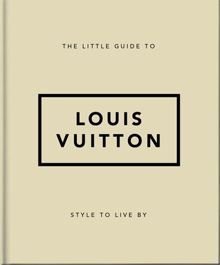 THE LITTLE GUIDE TO LOUIS VUITTON