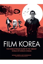 GHIBLIOTHEQUE FILM KOREA : THE ESSENTIAL GUIDE TO THE WONDERFUL WORLD OF KOREAN CINEMA