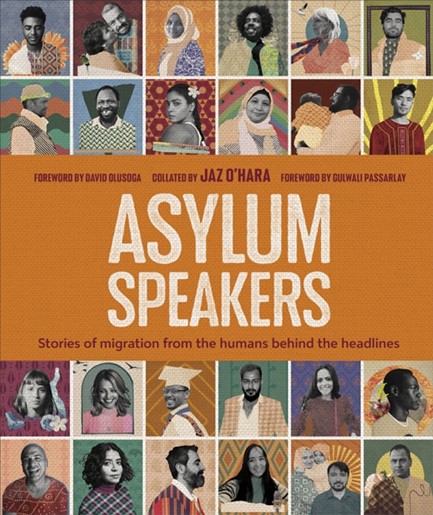 ASYLUM SPEAKERS : STORIES OF MIGRATION FROM THE HUMANS BEHIND THE HEADLINES