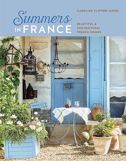 SUMMERS IN FRANCE : BEAUTIFUL & INSPIRATIONAL FRENCH HOMES