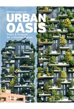 URBAN OASIS-PARKS AND GREEN PROJECTS AROUND THE WORLD