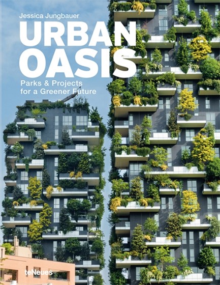 URBAN OASIS-PARKS AND GREEN PROJECTS AROUND THE WORLD