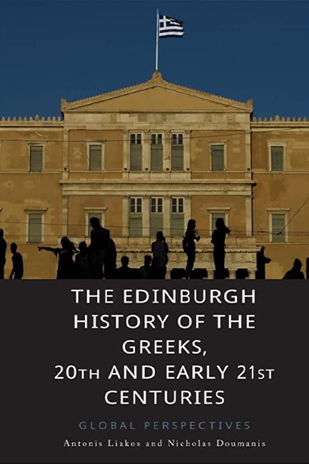 THE EDINBURGH HISTORY OF THE GREEKS 20TH AND EARLY 21ST CENTURIES :