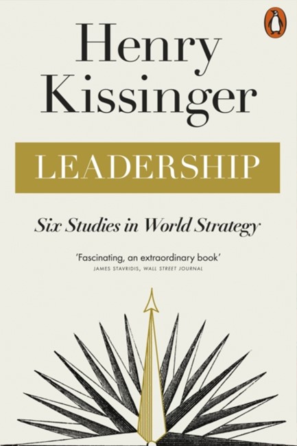 LEADERSHIP-SIX STUDIES IN WORLD STRATEGY