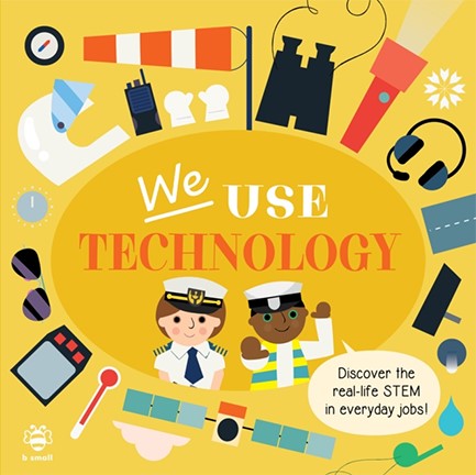 WE USE TECHNOLOGY BOARD BOOK : DISCOVER THE REAL-LIFE STEM IN EVERYDAY JOBS!