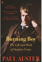 BURNING BOY : THE LIFE AND WORK OF STEPHEN CRANE