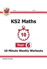 KS2 YEAR 6 MATHS 10-MINUTE WEEKLY WORKOUTS