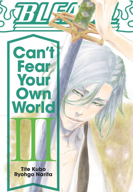 BLEACH: CAN'T FEAR YOUR OWN WORLD, VOL. 3