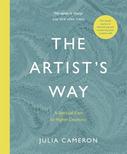 THE ARTISTS WAY : A SPIRITUAL PATH TO HIGHER CREATIVITY