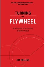 TURNING THE FLYWHEEL : A MONOGRAPH TO ACCOMPANY GOOD TO GREAT