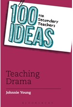 100 IDEAS FOR SECONDARY TEACHERS: TEACHING DRAMA