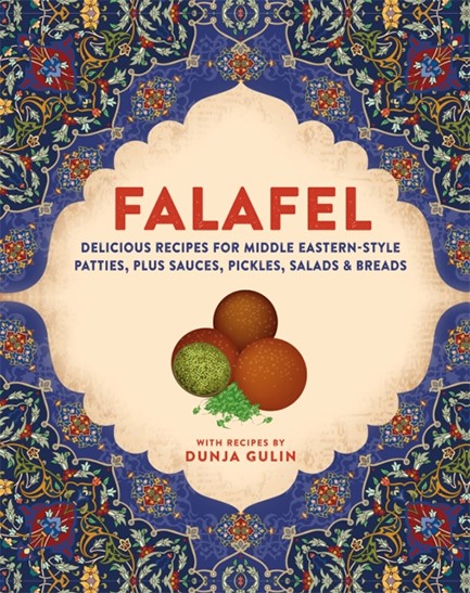 FALAFEL : DELICIOUS RECIPES FOR MIDDLE EASTERN-STYLE PATTIES, PLUS SAUCES, PICKLES, SALADS AND BREADS