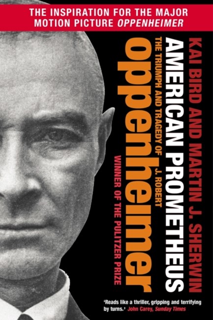 AMERICAN PROMETHEUS : THE TRIUMPH AND TRAGEDY OF J. ROBERT OPPENHEIMER